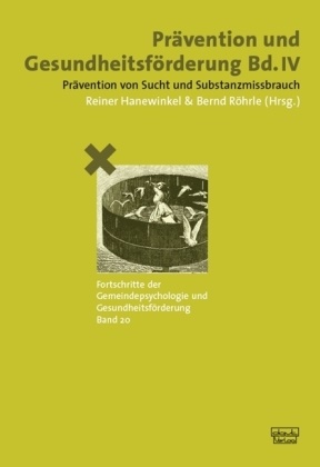 Reiner Hanewinkel, Bernd Röhrle - Prävention und Gesundheitsförderung Bd. IV. Bd.4 - Prävention von Sucht und Substanzmissbrauch