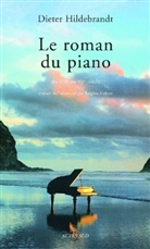 Brigitte (germaniste) Hébert, Brigitte Hébert, Dieter Hildebrandt, Dieter Hildebrandt, Dieter (1932-....) Hildebrandt, HILDEBRANDT DIETER - Le roman du piano : du XIXe et au XXe siècle