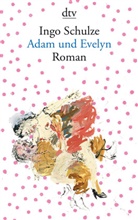 Ingo Schulze - Adam und Evelyn