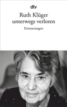 Ruth Klüger - Unterwegs verloren