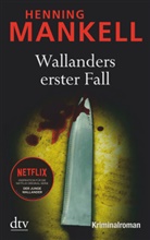 Henning Mankell - Wallanders erster Fall