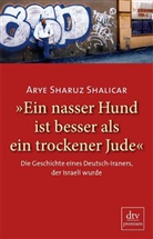Arye S Shalicar, Arye Sh. Shalicar, Arye Sharuz Shalicar - »Ein nasser Hund ist besser als ein trockener Jude«