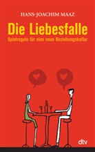 Hans-J Maaz, Hans-Joachim Maaz - Die Liebesfalle