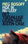 Meg Rosoff - Hoe ik nu leef & Het toevallige leven van Justin Case / druk 1