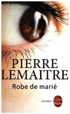 Pierre Lemaitre, Pierre (1951-....) Lemaitre, Pierre Lemaître, Lemaitre-p, PIERRE LEMAITRE - Robe de marié