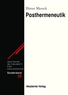Dieter Mersch - Deutsche Zeitschrift für Philosophie, Sonderbände - 26: Posthermeneutik