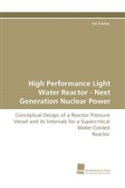 Kai Fischer - High Performance Light Water Reactor - Next Generation Nuclear Power