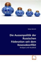 Tobias Heinrich - Die Aussenpolitik der Russischen Föderation seit dem Kosovokonflikt