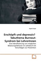 Sigrid Grojer - Erschöpft und depressiv? Tabuthema Burnout-Syndrom bei LehrerInnen
