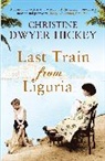 Christine Dwyer Hickey, Christine Dwyer Hickey, Christine Dwyer (Author) Hickey - Last Train from Liguria