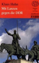 Klaus Huhn - Mit Lanzen gegen die DDR