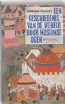 Tamim Ansary - Een geschiedenis van de wereld door moslimse ogen