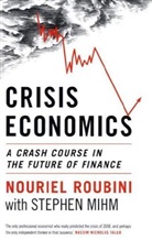 Stephen Mihm, Nouriel Roubini - Crisis Economics