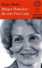 Klaus Huhn - Margot Honecker - die rote First Lady