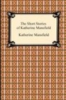Katherine Mansfield - The Short Stories of Katherine Mansfield