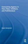 Susan Honeyman, Susan (University of Nebraska At Kearney Honeyman, Honeyman Susan - Consuming Agency in Fairy Tales, Childlore, and Folkliterature