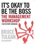 B Tulgan, Bruce Tulgan, Bruce (Rainmaker Inc) Tulgan, Tulgan Bruce - It''s Okay to Be the Boss