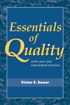 V E Sower, V. E. Sower, V.e. Sower, Ve Sower, Victor E Sower, Victor E. Sower... - Essentials of Quality With Cases and Experiential Exercises