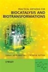 Gonzalo Lavandera De Gonzalo, Peter Sutton, Peter W Sutton, Peter W. Sutton, WHITTALL, J Whittall... - Practical Methods for Biocatalysis and Biotransformations