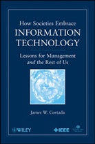 James W Cortada, James W. Cortada, JW Cortada, CORTADA JAMES W, Cortada James W. - How Societies Embrace Information Technology
