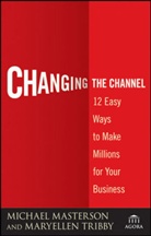 Masterson, Michae Masterson, Michael Masterson, Michael Tribby Masterson, Masterson Michael, MaryEllen Tribby... - Changing the Channel