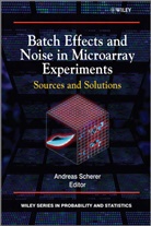 a Scherer, Andreas Scherer, Andreas (EDT) Scherer, Andreas (Spheromics Scherer, Scherer Andreas, Andreas Scherer - Batch Effects and Noise in Microarray Experiments