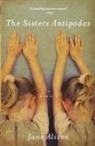 Jane Alison - The Sisters Antipodes