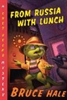 Hale Bruce Hale, Bruce Hale, Bruce Hale - From Russia with Lunch