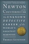 Thomas Levenson - Newton and the Counterfeiter