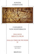 Caesarius, Caesarius von Heisterbach, Caesarius Von Heisterbach, Caesarius Von Heisterbach, N. Nosges, Nikolaus Nösges... - Fontes Christiani (FC) - 86/4: Dialog über die Wunder. Dialogus Miraculorum. Tl.4