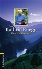 Kathrin Rüegg, Kathrin Rüegg - Das Kathrin Rüegg Geschichtenbuch