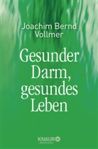 Joachim B Vollmer, Joachim B. Vollmer, Joachim Bernd Vollmer - Gesunder Darm, gesundes Leben
