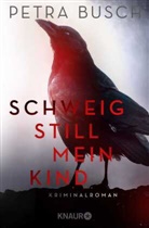 Petra Busch - Schweig still, mein Kind
