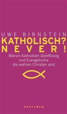 Birnstei, Uwe Birnstein, Schwikart, Georg Schwikart - Katholisch? Never! / Evangelisch? Never!