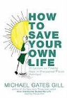 Michael Gates Gill, Michael Gates Gill - How to Save Your Own Life: 15 Lessons on Finding Hope in Unexpected Places (Audio book)