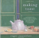 Roger Rosenblatt, Roger Rosenblatt - Making Toast: A Family Story (Audiolibro)