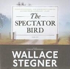 Wallace Stegner, Wallace Earle Stegner, Edward Herrmann - The Spectator Bird (Audio book)
