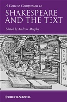 Murphy, A Murphy, Andrew (EDT) Murphy, Andrew R. Murphy, Andrew R. (University of St Andrews Murphy, Andrew Murphy... - Concise Companion to Shakespeare and the Text