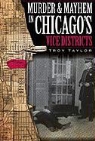 Troy Taylor - Murder and Mayhem in Chicago's Vice Districts