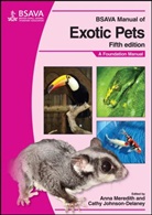 Cathy Johnson Delaney, Cj Delaney, Cathy Johnson Delaney, Anna Meredith, Anna (The R(d)svs Hospital for Small Ani Meredith, Anna Delaney Meredith... - Bsava Manual of Exotic Pets