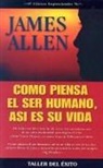 James Allen - Como Piensa el Ser Humano, Asi Es su Vida