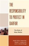 Donald E Briggs, Donald E. Briggs, E. Donald Briggs, Abdel Salam Sidahmed, Abdel/ Soderlund Sidahmed, Walter C Soderlund... - The Responsibility to Protect in Darfur