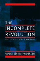 ESPING ANDERSEN GOSTA, G Esping-Andersen, Gosta Esping-Andersen - Incomplete Revolution - Adapting Welfare States to Women''s New Roles