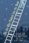 David Almond, David/ Dunbar Almond, Polly Dunbar, Polly Dunbar - The Boy Who Climbed into the Moon