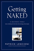 Patrick Lencioni, Patrick M Lencioni, Patrick M. Lencioni, Patrick M. (Lafayette Lencioni, PM Lencioni - Naked Consultant