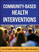 S Guttmacher, Sally Guttmacher, Sally (New York University) Guttmacher, Sally (New York University) Kelly Vana Guttmacher, Sally Kelly Guttmacher, Sally Kelly Vana Guttmacher... - Community-Based Health Interventions