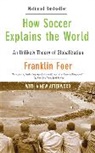 Franklin Foer, Foer Franklin - How Soccer Explains the World