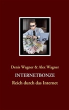 Wagne, Wagner, Alex Wagner, Denis Wagner - Internetbonze