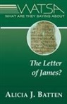 Alicia J Batten, Alicia J. Batten - What Are They Saying About the Letter of James?