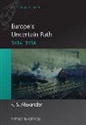 R S Alexander, R. S. Alexander, R. S. (University of Victoria Alexander, Rob Alexander, R. S. Alexander - Europe''s Uncertain Path 1814-1914